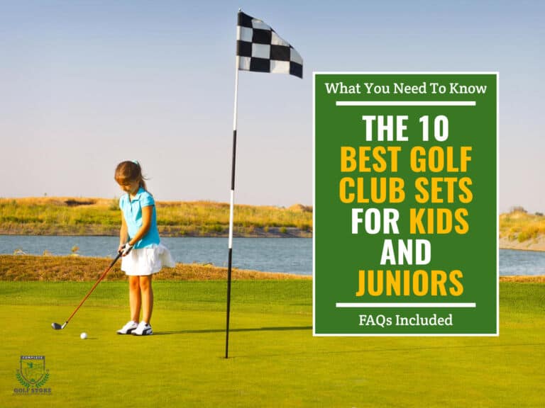 Image of a young female golfer holding a golf club on a golf course with golf ball and golf flag in the background. Green textbox on the right contains the text "What You Need To Know. The 10 Best Golf Club Sets For Kids and Juniors. FAQs Included"