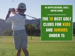 Best Golf Clubs Sets For Juniors And Kids