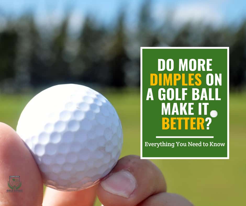 Do More Dimples On A Golf Ball Make It Better? Complete Golf Store