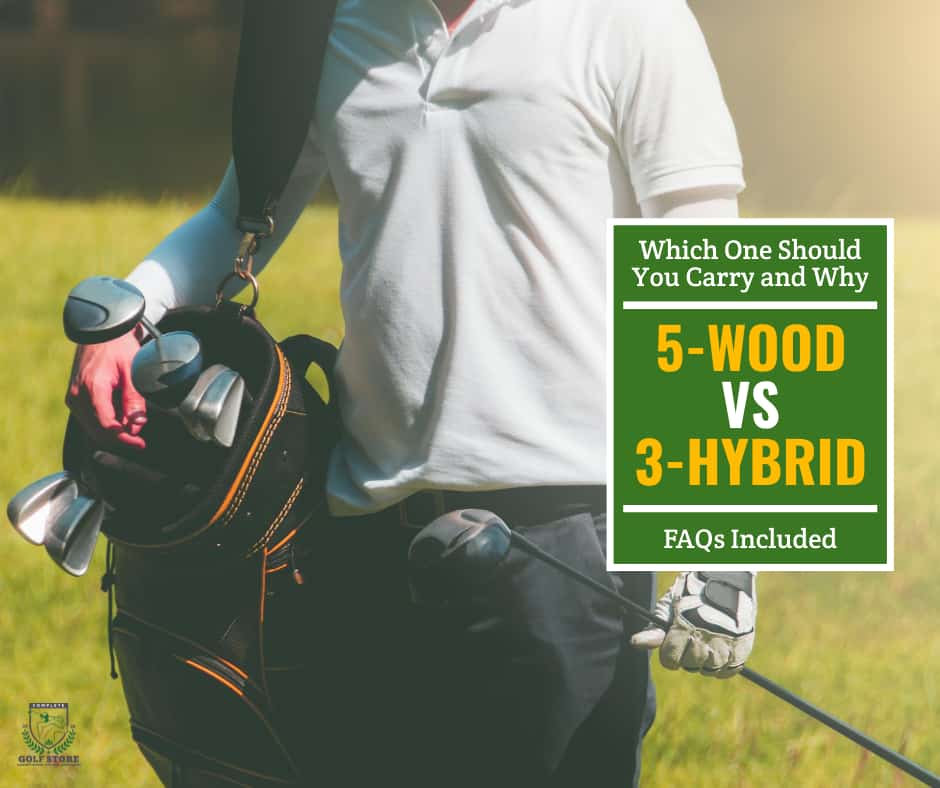 5-wood-vs-3-hybrid-which-one-should-you-carry-why