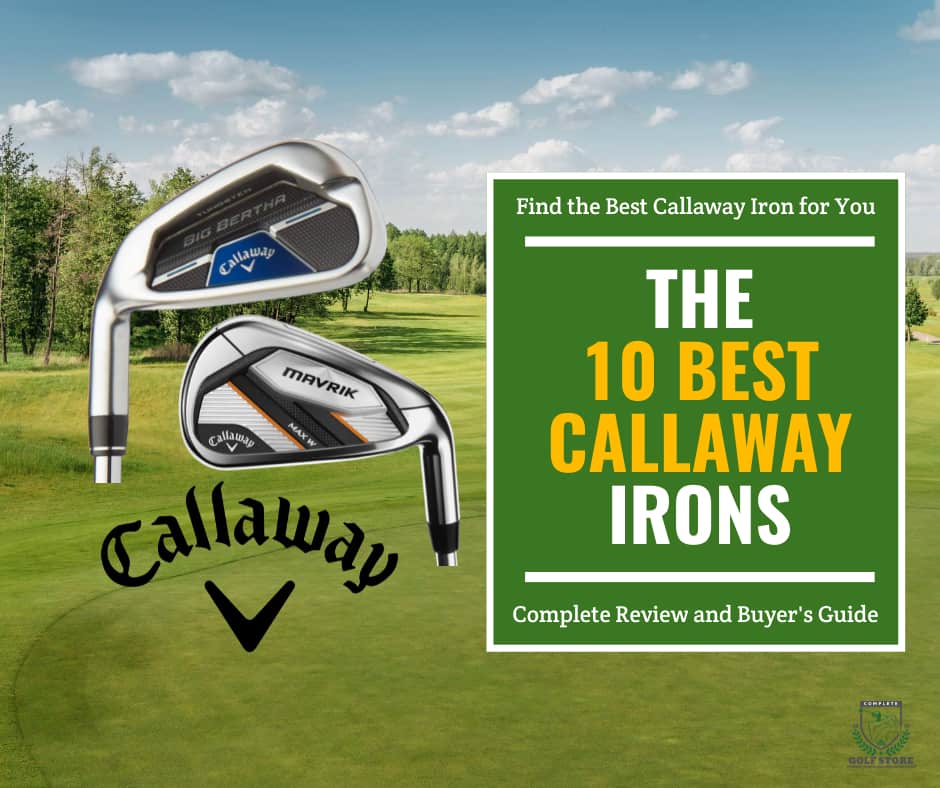 10 Best Callaway Irons Ever 2022 Reviews and Buyer Guide