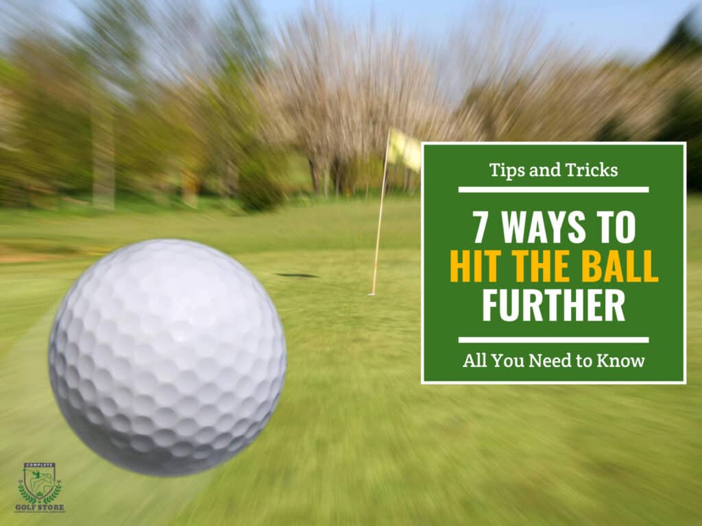 7 Ways To Hit The Golf Ball Farther Complete Golf Store