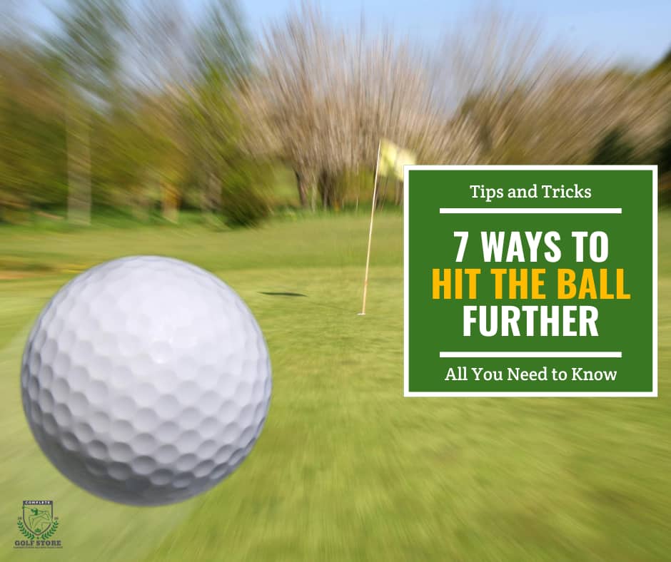 7 Ways To Hit The Golf Ball Farther Complete Golf Store