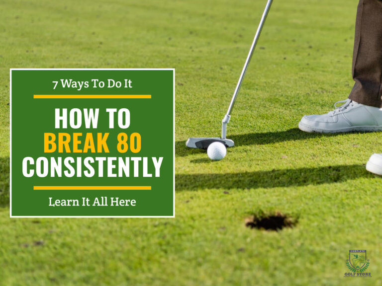 A golfer preparing to putt for a last hole on the golf course. Green text box on the left contains the text "7 Ways to Do It. How to Break 80 Consistently. Learn it all here"