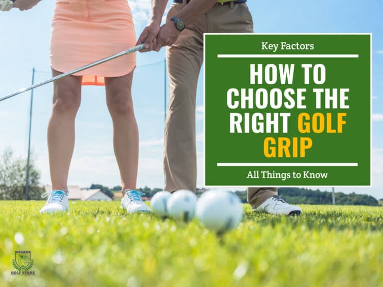 How To Choose The Right Golf Grip For Your Game