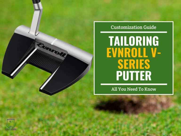 Tailoring Your Evnroll V-Series Putter