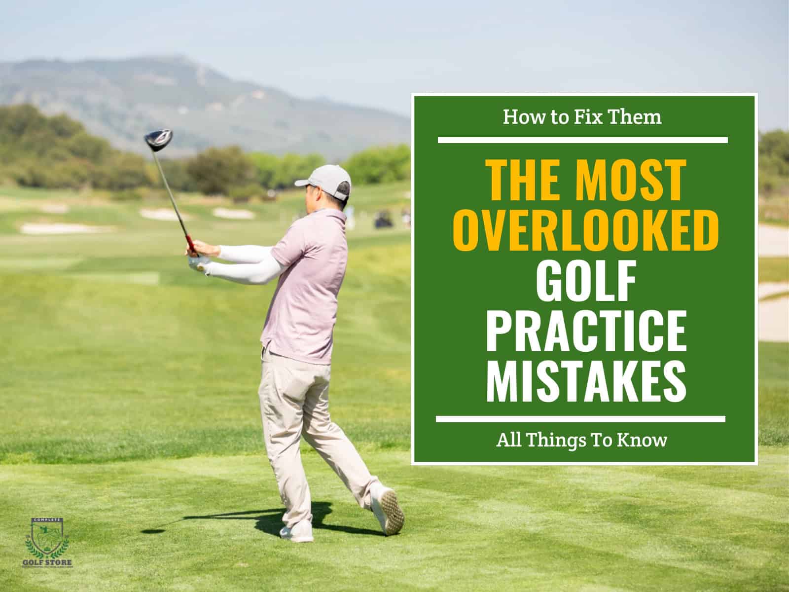 The Most Overlooked Golf Practice Mistakes